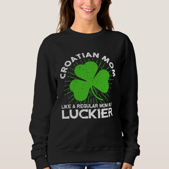 Sweatshirt Croatian Mom St Patrick s Day Lucky Irish Mama (Devant)