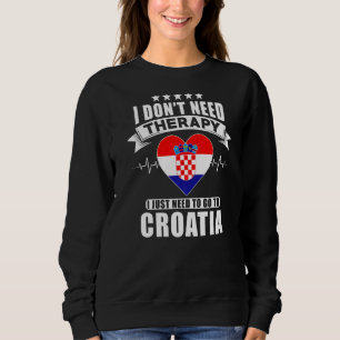 Sweatshirt Croatie Je n'ai pas besoin de thérapie Je dois jus