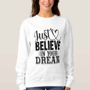 Sweatshirt Crois en tes rêves