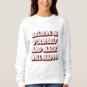 Sweatshirt Crois en toi-même et la magie arrivera