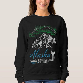 Sweatshirt Croisière familiale Alaska Cruisin' Together North