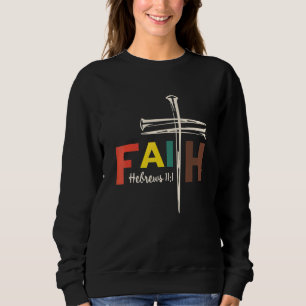 Sweatshirt Croix de foi clous Hébreux 11 1 Foi chrétienne 3