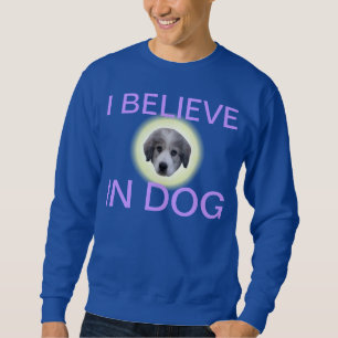 Sweatshirt croyez chez le chien