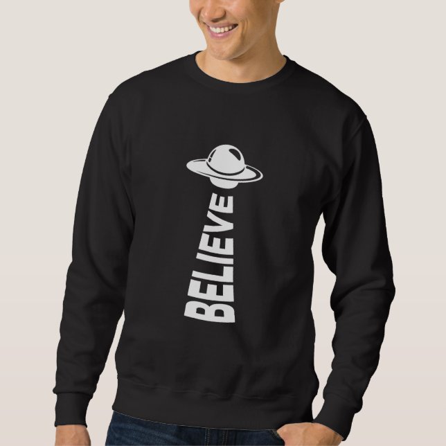 Sweatshirt Croyez En L'Alien Ufo Conception De Soucoupe Volan (Devant)