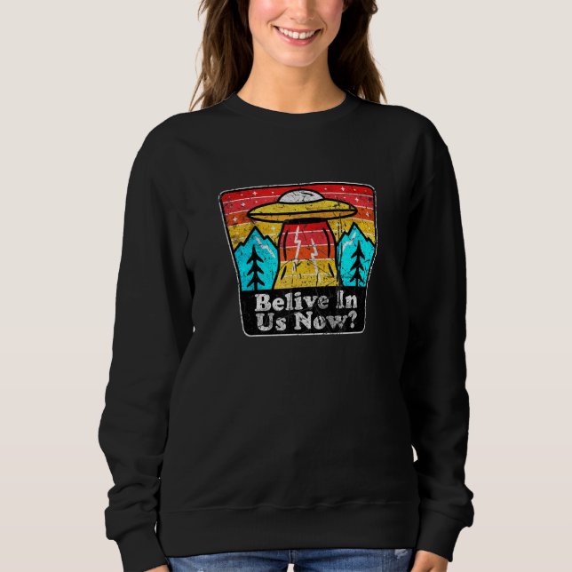 Sweatshirt Croyez En Nous Maintenant, Pour Les Croyants Alien (Devant)
