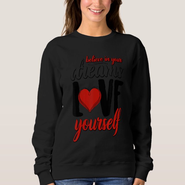 Sweatshirt Croyez En Vos Rêves Vous Aimez (Devant)