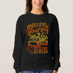 Sweatshirt Croyez En Vous-Même Et Apprenez Aussi Des Autres M