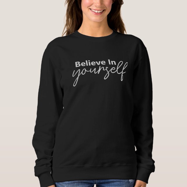Sweatshirt Croyez En Vous-Même Moderne Script Motivationnel (Devant)