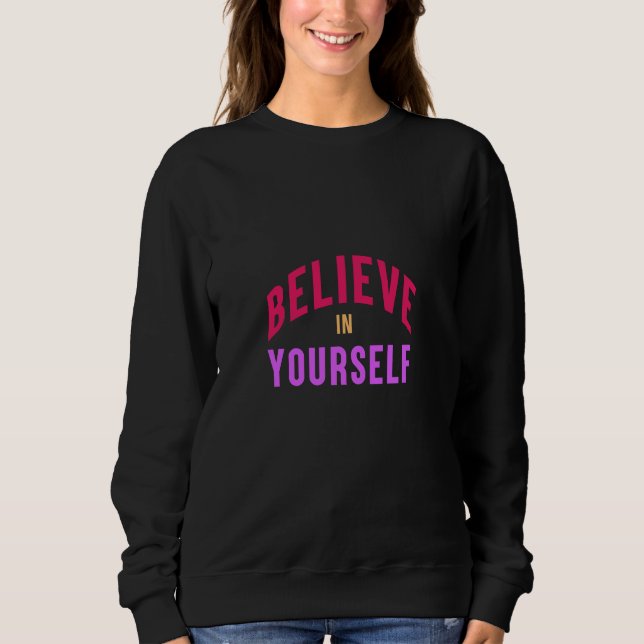 Sweatshirt Croyez en vous-même - Motivationnel & Inspirationn (Devant)
