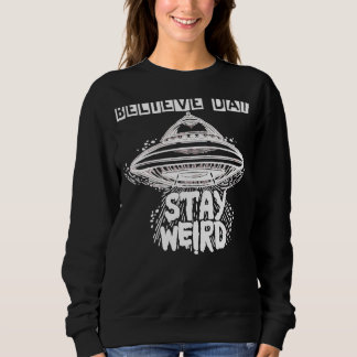 Sweatshirt Croyez que Dat Reste bizarre Ufo Alien d'objet vol