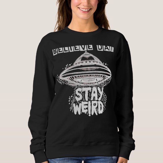Sweatshirt Croyez que Dat Reste bizarre Ufo Alien d'objet vol (Devant)