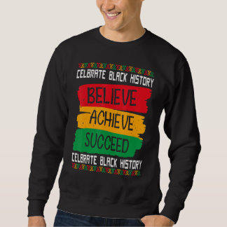 Sweatshirt Croyez Réussir Le Mois De L'Histoire Noire Fière