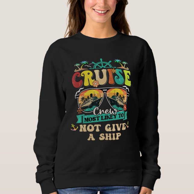 Sweatshirt Cruise Crew Most Likely To Not Give A Ship Family  (Devant)