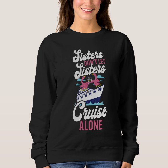 Sweatshirt Cruise Ship Vacation Sister Girl Sisters Don't Let (Devant)