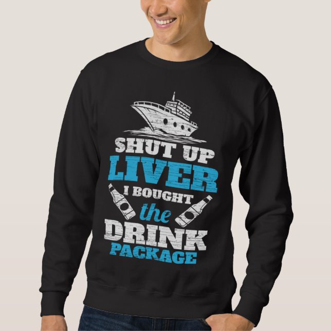 Sweatshirt Cruising Shut Up Liver Cruise Vacation (Devant)