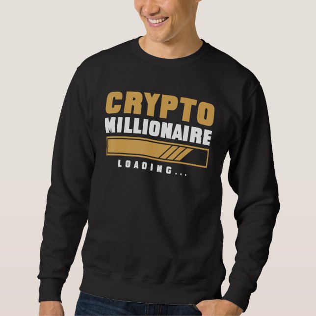 Sweatshirt CRYPTO MILLIONAIRE CHARGEMENT Devise Trading Hodl  (Devant)