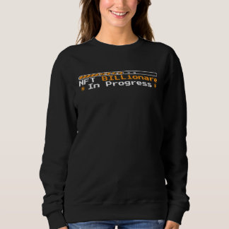 Sweatshirt Cryptocurrency Lifestyle NFT Billionaire In Progre