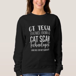 Sweatshirt Ct Tech Connu Sous Le Nom De Technologue Cat Scan 