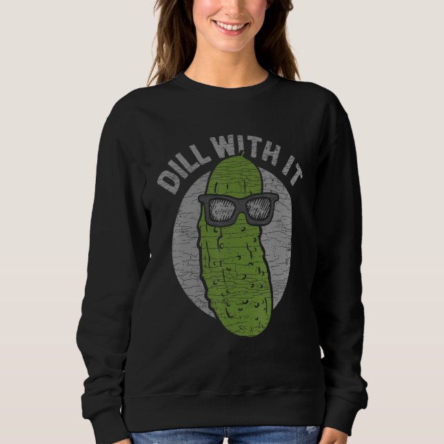 Sweatshirt Cucumber Dill With It Pickles (Devant)