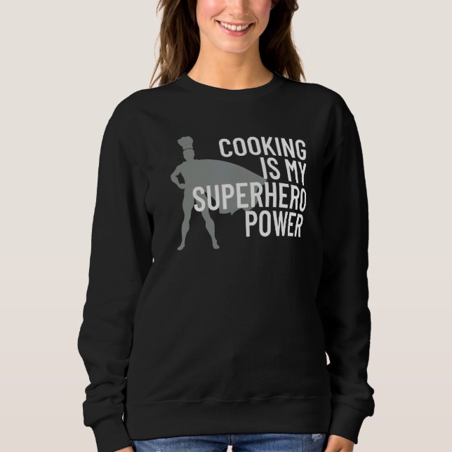Sweatshirt Cuisine Est Mon Superhero Power Chef Cook Grill (Devant)