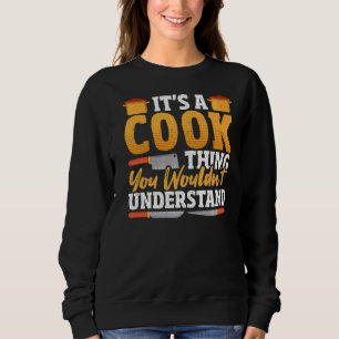 Sweatshirt Cuisinier Chef Cuisine C'est une chose cuisinière 
