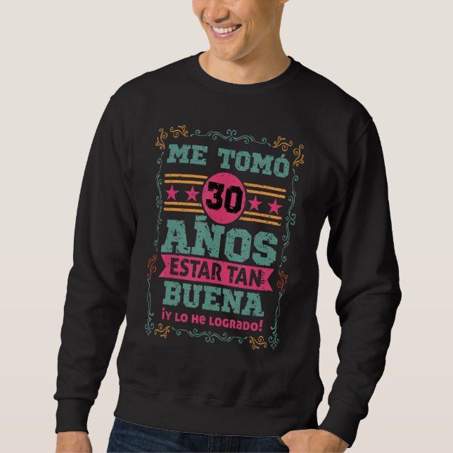 Sweatshirt Cumpleanos Me tomo 30 Anos Estar Tan Buena Mujer (Devant)