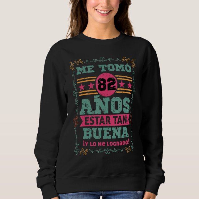 Sweatshirt Cumpleanos Me tomo 82 Anos Estar Tan Buena Mujer (Devant)