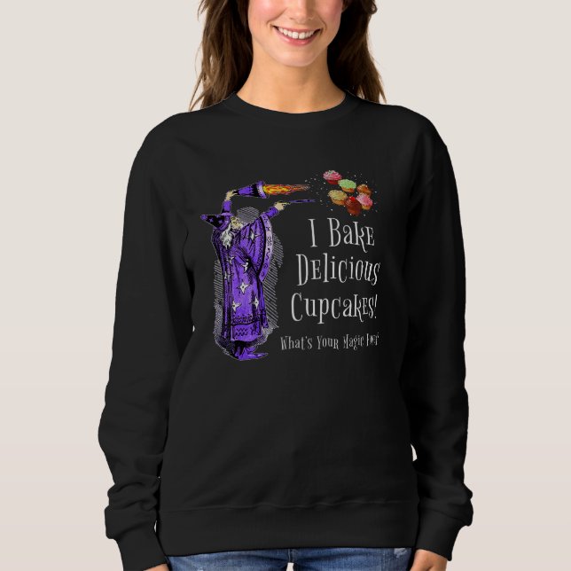 Sweatshirt Cupcake Wizard Je fais des Cupcakes Quel est votre (Devant)