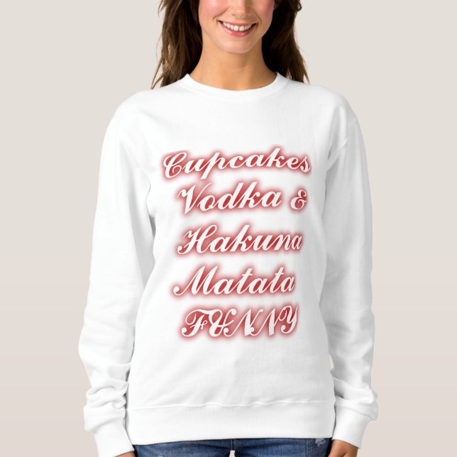 Sweatshirt Cupcakes Rouge Vodka Hakuna Matata FUNNY. (Devant)