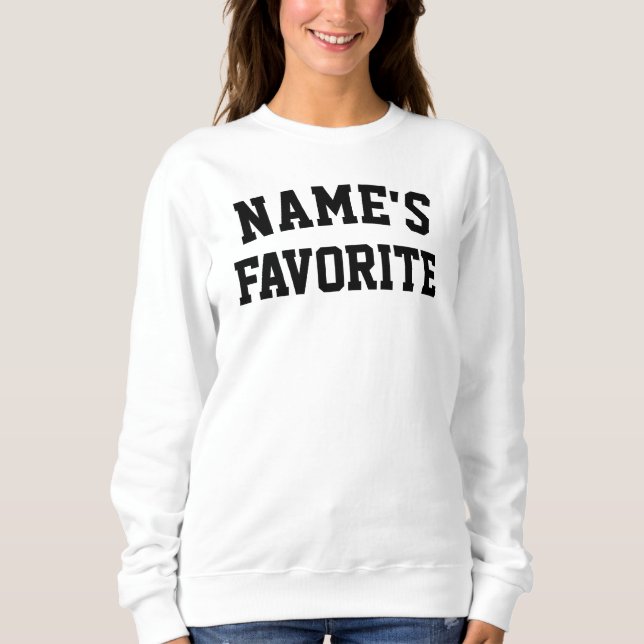 Sweatshirt Custom Name Favorite Text Birthday Gift for Her (Devant)