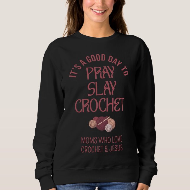 Sweatshirt Custom PRAY SLAY CROCHET Christian Mom Crafter (Devant)