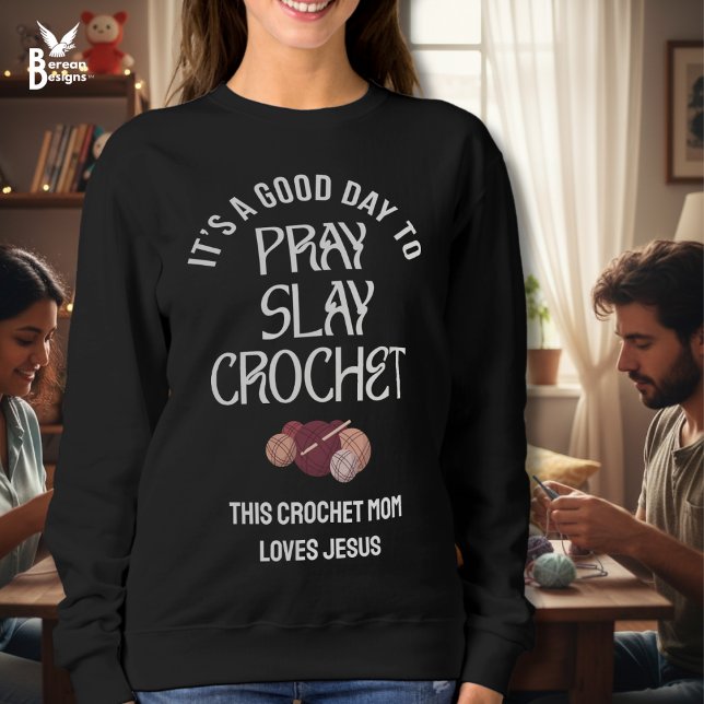 Sweatshirt Custom PRAY SLAY CROCHET Mom Crafter Christian (Christian PRAY SLAY CROCHET Mom Sweatshirt with customizable text for yarn-loving craftivists.)