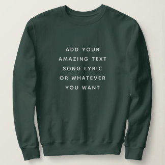 Sweatshirt Custom Quote, Text, Song Lyric