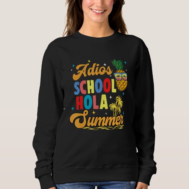 Sweatshirt Cute Adios School Hola Summer Last Day Of School (Devant)