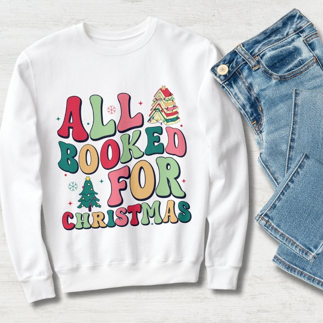 Sweatshirt Cute All Booked For Christmas Typography Bookworm (Créateur téléchargé)
