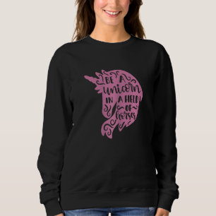 Sweatshirt Cute Be A Unicorn In A Field Horses Horse Unico