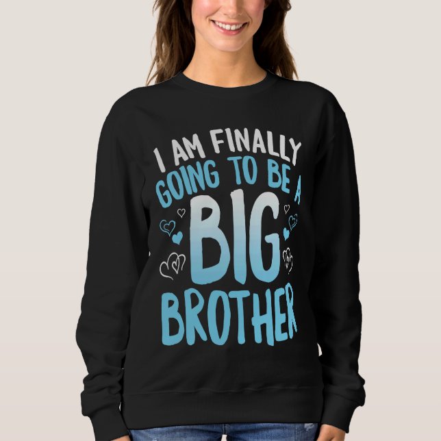Sweatshirt Cute Big Brother To Be I'm Finally Going To Be A B (Devant)