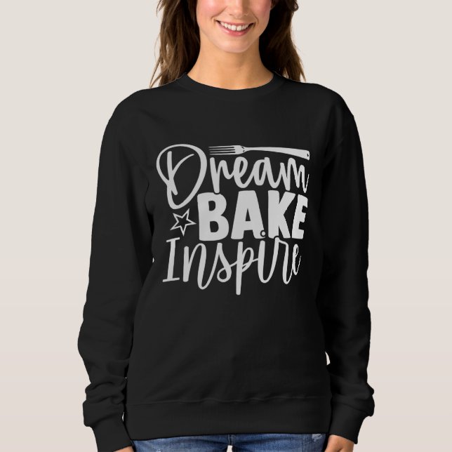 Sweatshirt Cute Dream Bake Inspire Dreaming Baking Inspiratio (Devant)