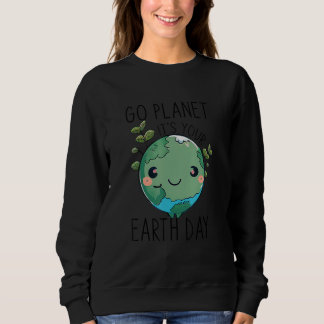 Sweatshirt Cute Earth Day Go Planet Earth Day