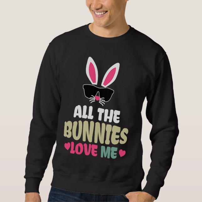 Sweatshirt Cute Easter All The Bunnies Love Me   For Girl Kid (Devant)