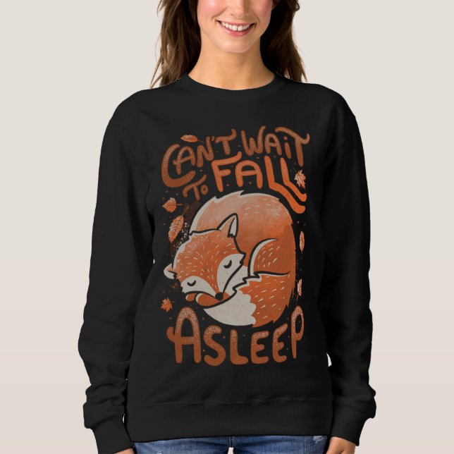 Sweatshirt Cute Fox Can t wait to fall a sleep Leaves Foxy (Devant)