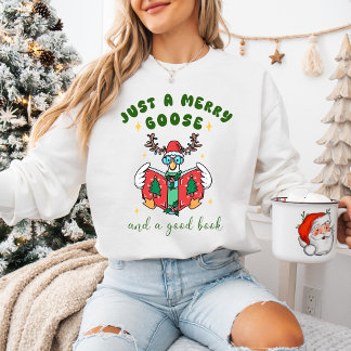 Sweatshirt Cute Funny Christmas Merry Goose and a Good Book