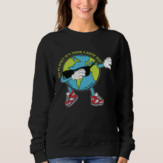 Sweatshirt Cute Go Planet Its Your Earth Day Dabbing 2023 kid