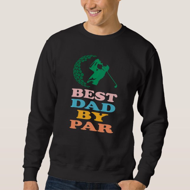 Sweatshirt Cute Golf Best Dad By Par Daddy Love Golfer Father (Devant)