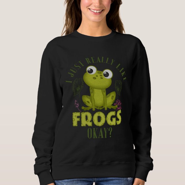 Sweatshirt Cute I Just Really Like Frogs Okay Toad and Frog (Devant)