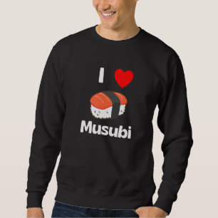 Sweatshirt Cute I Love Musubi Tee Japanese Hawaiian Food Musu