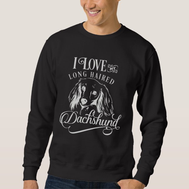 Sweatshirt Cute I Love My Longhaired Dachshund (Devant)