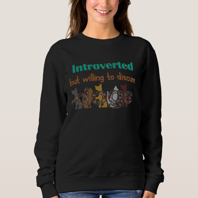 Sweatshirt Cute Introverted but ready to discuss dogs (Devant)