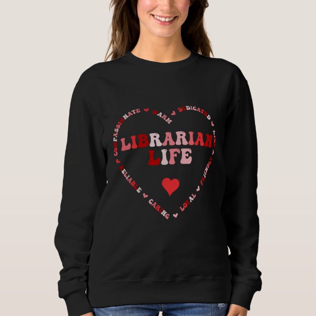 Sweatshirt Cute Librarian Life Valentines Day Heart (Devant)