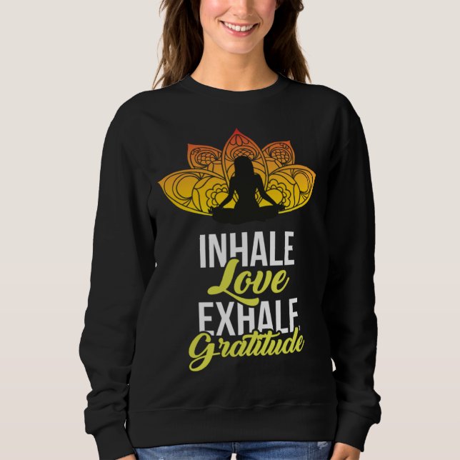Sweatshirt Cute Meditation Tees  Inhale Love Exhale Gratitude (Devant)